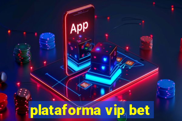 plataforma vip bet